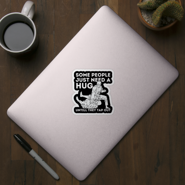 Some People Just Need A Hug Funny Jiu Jitsu Gift by The WYLD Tribe